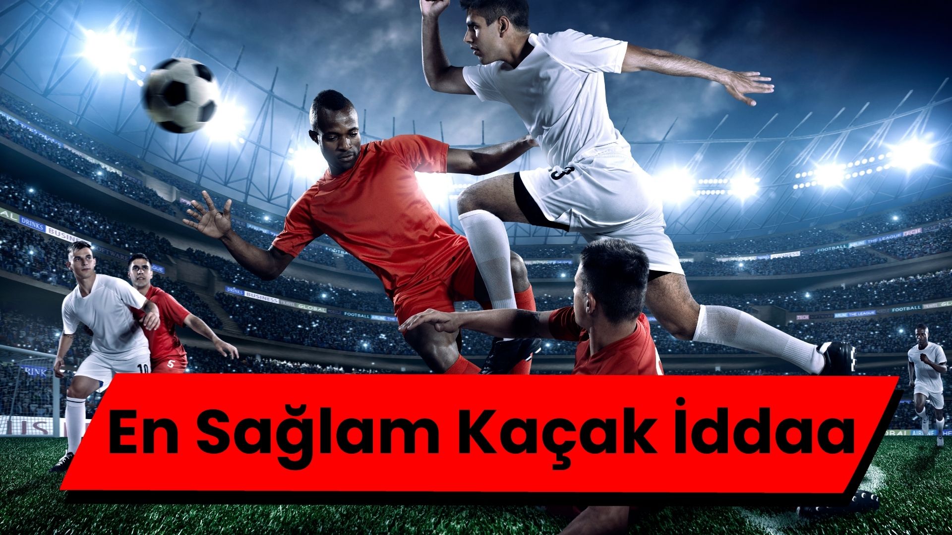 En Sağlam Kaçak İddaa